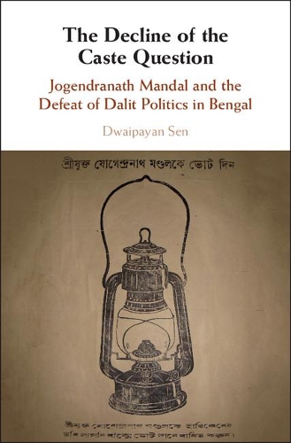 Бумажная книга «The Decline of the Caste Question: Jogendranath Mandal and the Defeat of Dalit Politics in Bengal», автор Двайпаян Сен - фото №1