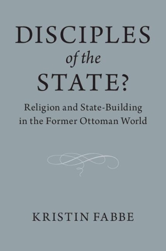 Бумажная книга «Disciples of the State?: Religion and State-Building in the Former Ottoman World», автор Кристин Фаббе - фото №1