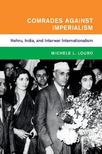 Бумажная книга «Comrades against Imperialism: Nehru, India, and Interwar Internationalism», автор Мишель Л. Луро - фото №1