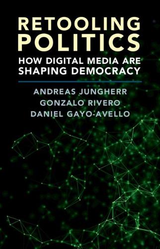 Бумажная книга «Retooling Politics: How Digital Media Are Shaping Democracy», авторов Андреас Янг Лорд, Даниэль Гайо-Авелло, Гонсало Риверо - фото №1