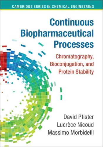 [object Object] «Continuous Biopharmaceutical Processes: Chromatography, Bioconjugation, and Protein Stability», авторов Дэвид Пфистер, Лукреция Никод, Массимо Морбиделли - фото №1
