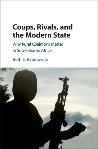 Паперова книга «Coups, Rivals, and the Modern State: Why Rural Coalitions Matter in Sub-Saharan Africa», автор Бет С. Рабінович - фото №1