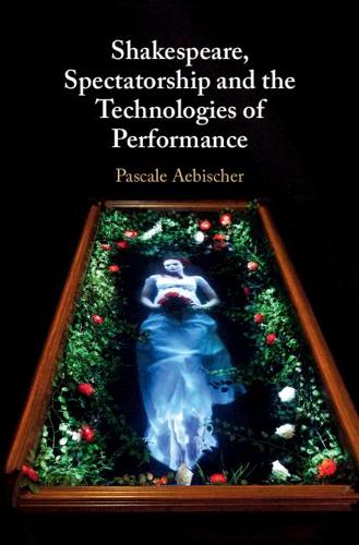 Бумажная книга «Shakespeare, Spectatorship and the Technologies of Performance», автор Паскаль Эбишер - фото №1