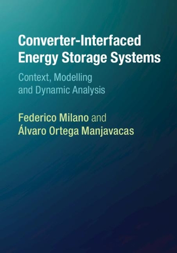 [object Object] «Converter-Interfaced Energy Storage Systems: Context, Modelling and Dynamic Analysis», авторів Федеріко Мілано, Альваро Ортега Маньявакас - фото №1