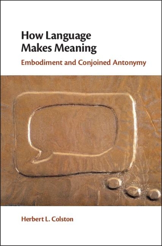 Бумажная книга «How Language Makes Meaning: Embodiment and Conjoined Antonymy», автор Герберт Л. Колстон - фото №1