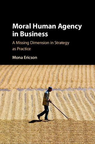 Бумажная книга «Moral Human Agency in Business: A Missing Dimension in Strategy as Practice», автор Мона Маргарета Эриксон - фото №1