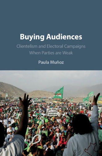 Паперова книга «Buying Audiences: Clientelism and Electoral Campaigns When Parties Are Weak», автор Паула Муньос - фото №1