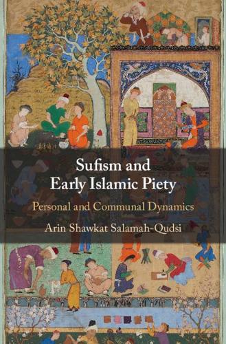 Бумажная книга «Sufism and Early Islamic Piety: Personal and Communal Dynamics», автор Арин Шаукат Саламах-Кудси - фото №1