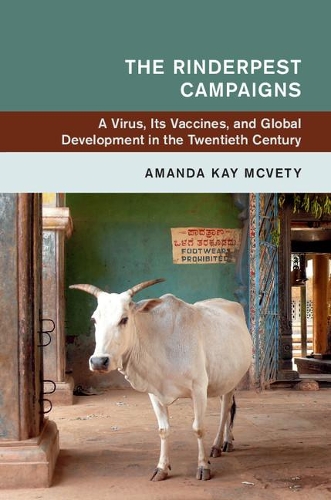Бумажная книга «The Rinderpest Campaigns: A Virus, Its Vaccines, and Global Development in the Twentieth Century», автор Аманда Кей МакВети - фото №1
