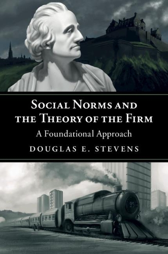 Бумажная книга «Social Norms and the Theory of the Firm: A Foundational Approach», автор Дуглас Э. Стивенс - фото №1