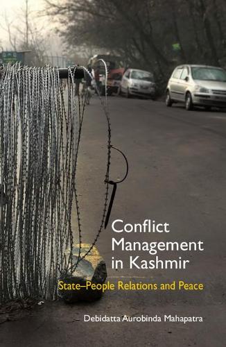 Бумажная книга «Conflict Management in Kashmir: State-People Relations and Peace», автор Дебидатта Ауробинда Махапатра - фото №1