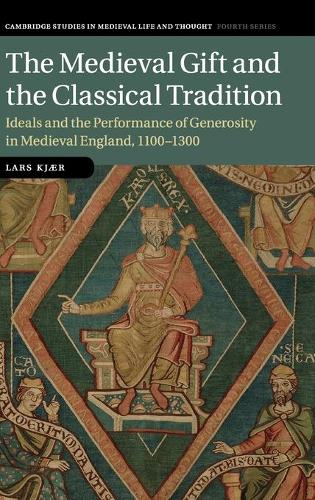 Бумажная книга «The Medieval Gift and the Classical Tradition: Ideals and the Performance of Generosity in Medieval England, 1100–1300», автор Ларс Кьер - фото №1