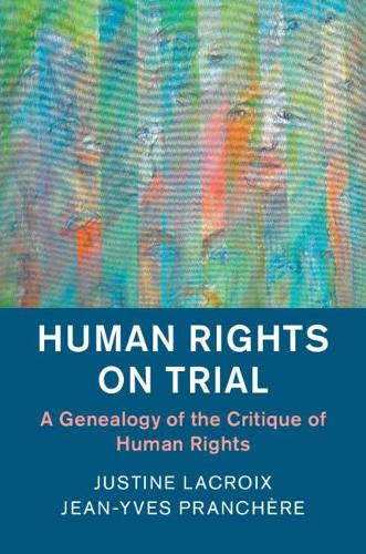 Бумажная книга «Human Rights on Trial: A Genealogy of the Critique of Human Rights», авторов Жан-Ив Пранчер, Жюстин Лакруа - фото №1