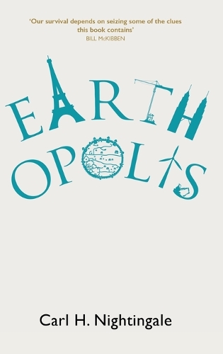 Бумажная книга «Earthopolis: A Biography of Our Urban Planet», автор Карл Х. Найтингейл - фото №1