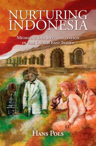 Бумажная книга «Nurturing Indonesia: Medicine and Decolonisation in the Dutch East Indies», автор Ганс Полс - фото №1