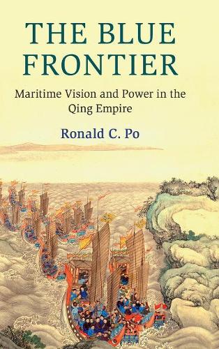 Бумажная книга «The Blue Frontier: Maritime Vision and Power in the Qing Empire», автор Рональд К. По - фото №1