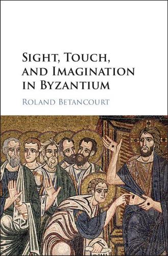 Бумажная книга «Sight, Touch, and Imagination in Byzantium», автор Роланд Бетанкур - фото №1