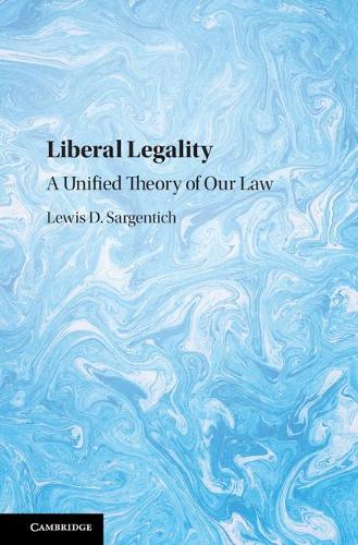 Бумажная книга «Liberal Legality: A Unified Theory of our Law», автор Льюис Д. Сарджентич - фото №1