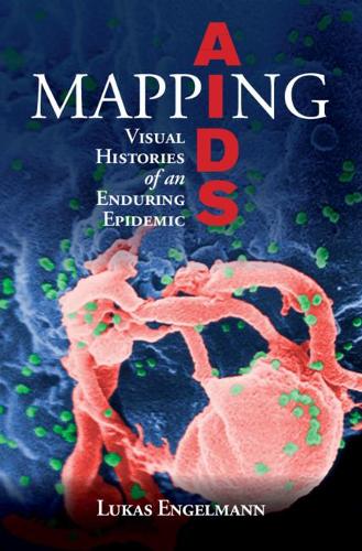 Бумажная книга «Mapping AIDS: Visual Histories of an Enduring Epidemic», автор Лукас Энгельманн - фото №1