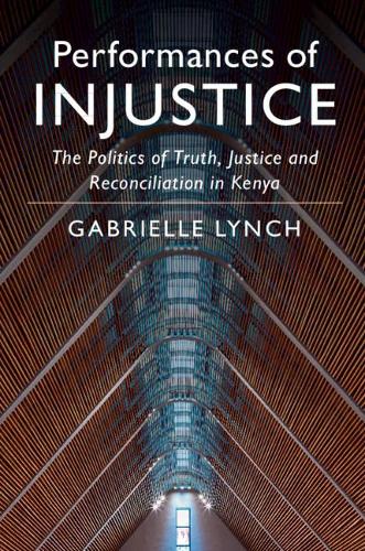 Бумажная книга «Performances of Injustice: The Politics of Truth, Justice and Reconciliation in Kenya», автор Габриэль Линч - фото №1