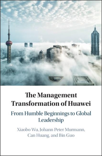 Паперова книга «The Management Transformation of Huawei: From Humble Beginnings to Global Leadership», авторів Бін Гуо, Кан Хуан, Йоганн Петер Мурманн - фото №1