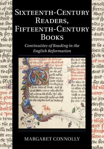 Бумажная книга «Sixteenth-Century Readers, Fifteenth-Century Books: Continuities of Reading in the English Reformation», автор Маргарет Коннолли - фото №1