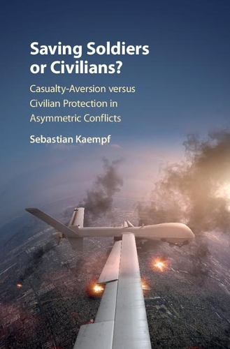 Бумажная книга «Saving Soldiers or Civilians?: Casualty-Aversion versus Civilian Protection in Asymmetric Conflicts», автор Себастьян Кемпф - фото №1