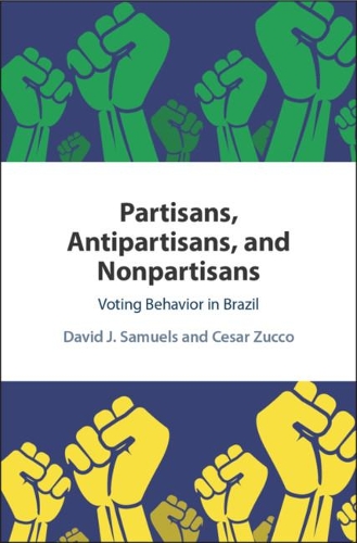 Бумажная книга «Partisans, Antipartisans, and Nonpartisans: Voting Behavior in Brazil», авторов Сезар Зукко, Дэвид Дж. Сэмюэлс - фото №1