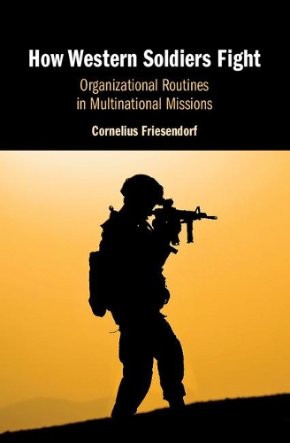 Бумажная книга «How Western Soldiers Fight: Organizational Routines in Multinational Missions», автор Корнелиус Фризендорф - фото №1