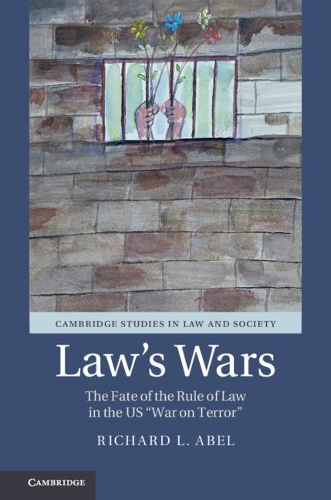 Паперова книга «Law's Wars: The Fate of the Rule of Law in the US 'War on Terror'», автор Річард Л. Абель - фото №1