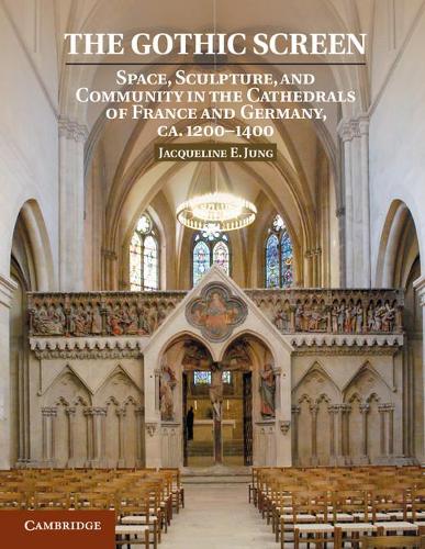 Бумажная книга «The Gothic Screen: Space, Sculpture, and Community in the Cathedrals of France and Germany, ca.1200–1400», автор Жаклин Э. Юнг - фото №1
