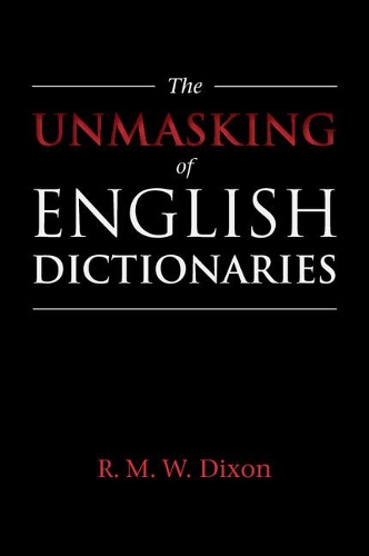 Бумажная книга «The Unmasking of English Dictionaries», автор Р. М. У. Диксон - фото №1