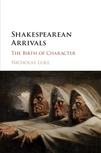 Паперова книга «Shakespearean Arrivals: The Birth of Character», автор Ніколас Люк - фото №1