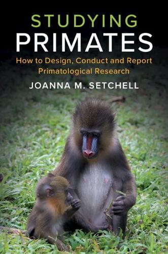 [object Object] «Studying Primates: How to Design, Conduct and Report Primatological Research», автор Джоанна М. Сетчелл - фото №1