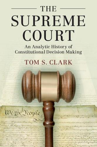 Бумажная книга «The Supreme Court: An Analytic History of Constitutional Decision Making», автор Том С. Кларк - фото №1