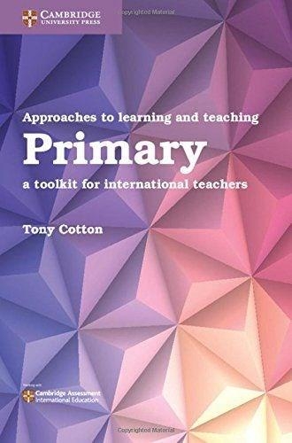 Бумажная книга «Approaches to Learning and Teaching Primary: A Toolkit for International Teachers», автор Тони Коттон - фото №1