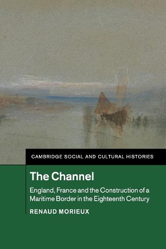 Бумажная книга «The Channel: England, France and the Construction of a Maritime Border in the Eighteenth Century», автор Рено Морие - фото №1