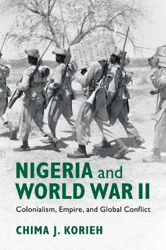 Бумажная книга «Nigeria and World War II: Colonialism, Empire, and Global Conflict», автор Чима Дж. Кориех - фото №1