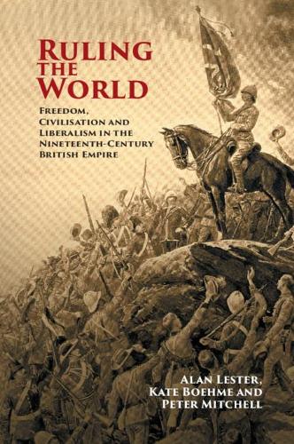 Бумажная книга «Ruling the World: Freedom, Civilisation and Liberalism in the Nineteenth-Century British Empire», автор Алан Лестер - фото №1