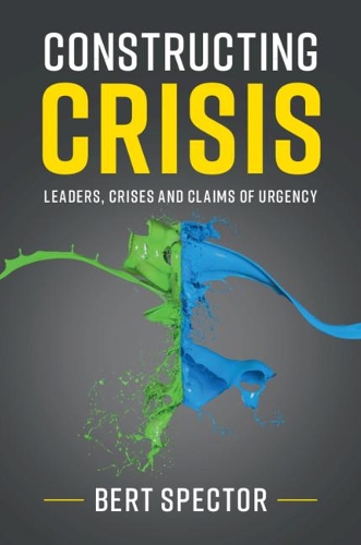 Паперова книга «Constructing Crisis: Leaders, Crises and Claims of Urgency», автор Берт Спектор - фото №1