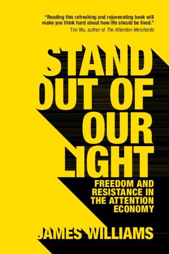 Паперова книга «Stand out of our Light: Freedom and Resistance in the Attention Economy», автор Джеймс Вільямс - фото №1