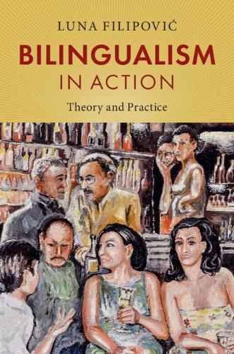 Бумажная книга «Bilingualism in Action: Theory and Practice», автор Луна Филипович - фото №1