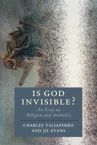 Бумажная книга «Is God Invisible?: An Essay on Religion and Aesthetics», авторов Чарльз Талиаферро, Джил Эванс - фото №1