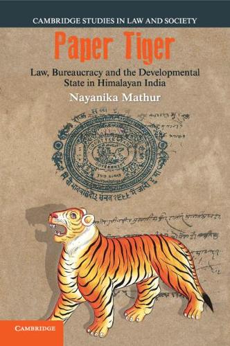 [object Object] «Paper Tiger: Law, Bureaucracy and the Developmental State in Himalayan India», автор Наяніка Матхур - фото №1