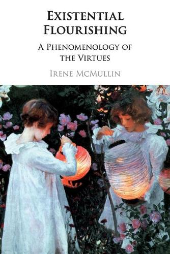 Бумажная книга «Existential Flourishing: A Phenomenology of the Virtues», автор Ирен Макмаллин - фото №1