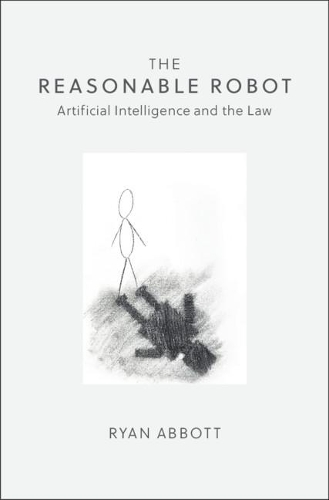 Паперова книга «The Reasonable Robot: Artificial Intelligence and the Law», автор Райан Ебботт - фото №1