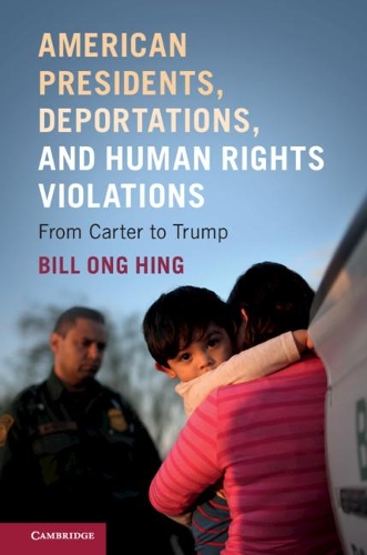 Бумажная книга «American Presidents, Deportations, and Human Rights Violations: From Carter to Trump», автор Билл Онг Хинг - фото №1