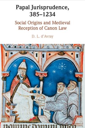 Бумажная книга «Papal Jurisprudence, 385–1234: Social Origins and Medieval Reception of Canon Law», автор Д. Л. д'Аврей - фото №1