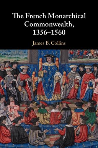 Бумажная книга «The French Monarchical Commonwealth, 1356–1560», автор Джеймс Б. Коллинз - фото №1