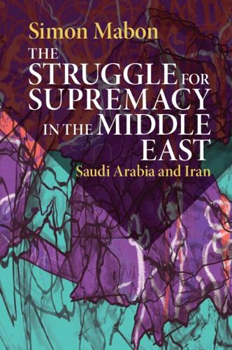 Бумажная книга «The Struggle for Supremacy in the Middle East: Saudi Arabia and Iran», автор Саймон Мабон - фото №1